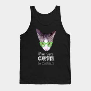 I'm Too Cute To Handle Cat With Green Eyeglasses And Text Design Tank Top